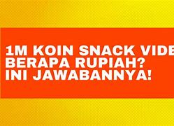 600.000 Koin Snack Video Berapa Rupiah